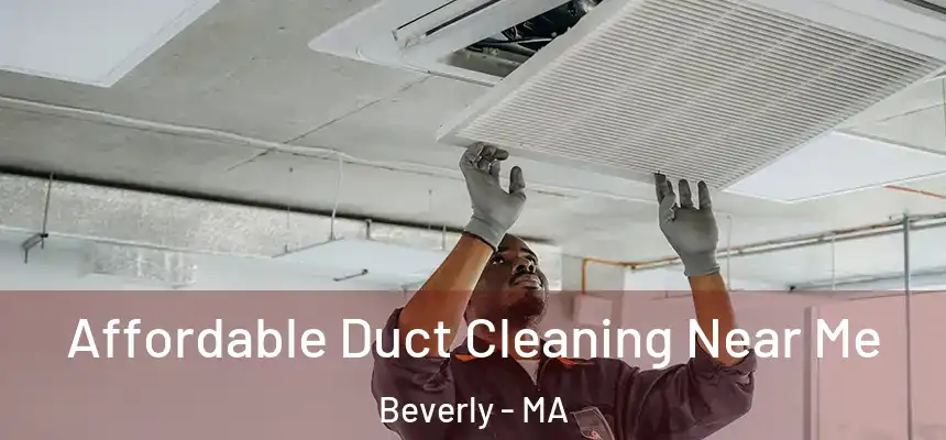 Affordable Duct Cleaning Near Me Beverly - MA