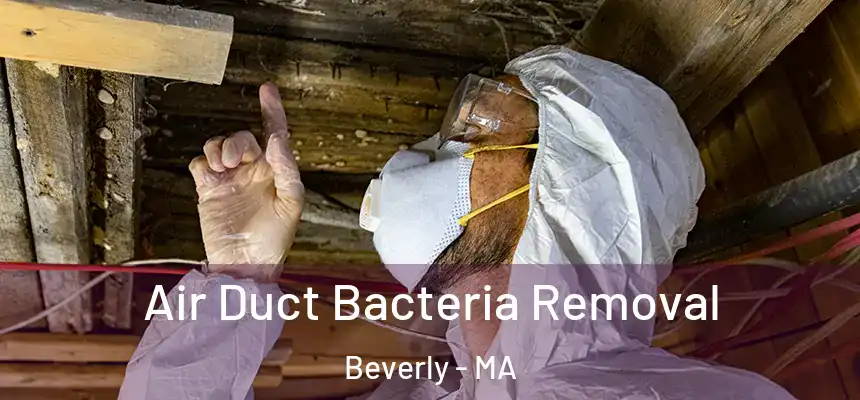 Air Duct Bacteria Removal Beverly - MA