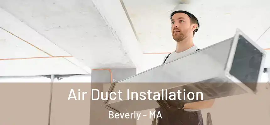  Air Duct Installation Beverly - MA
