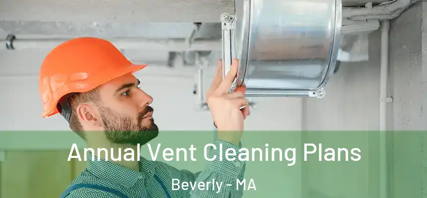 Annual Vent Cleaning Plans Beverly - MA