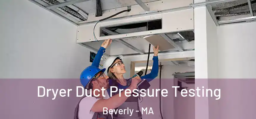  Dryer Duct Pressure Testing Beverly - MA