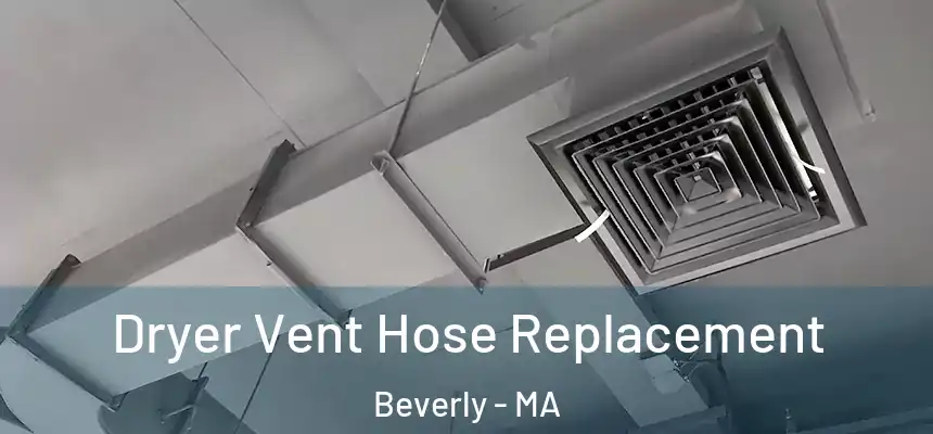 Dryer Vent Hose Replacement Beverly - MA