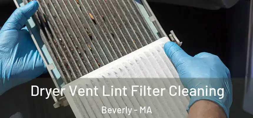  Dryer Vent Lint Filter Cleaning Beverly - MA