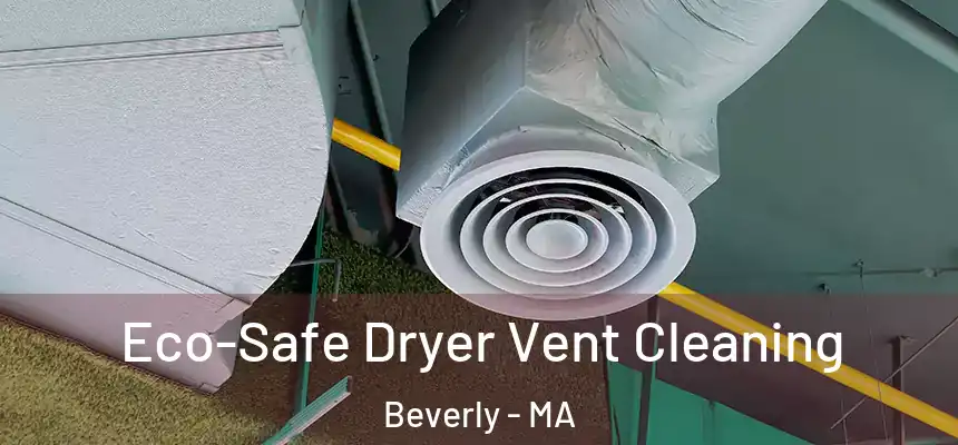  Eco-Safe Dryer Vent Cleaning Beverly - MA