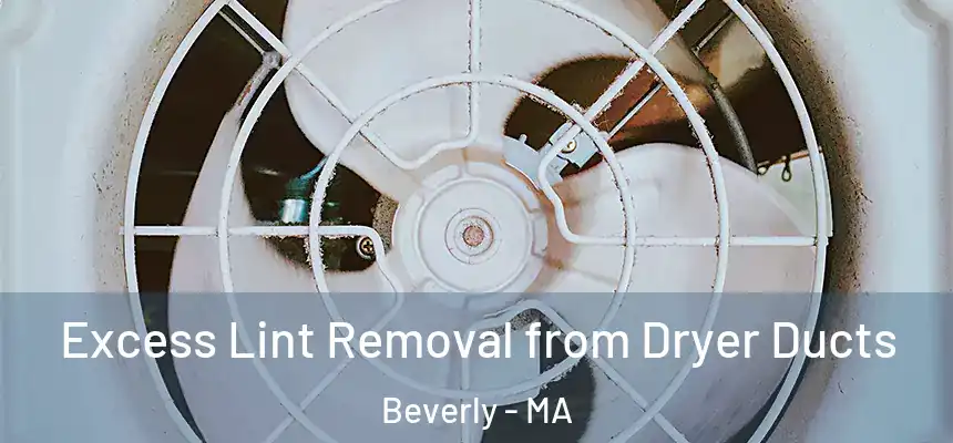  Excess Lint Removal from Dryer Ducts Beverly - MA
