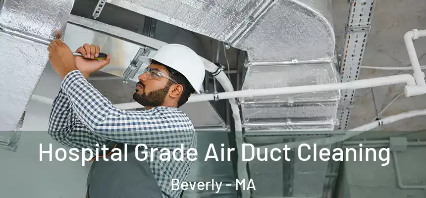 Hospital Grade Air Duct Cleaning Beverly - MA