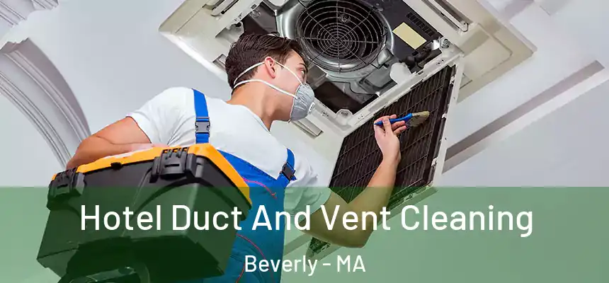 Hotel Duct And Vent Cleaning Beverly - MA