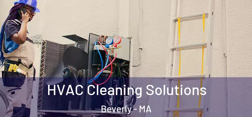HVAC Cleaning Solutions Beverly - MA