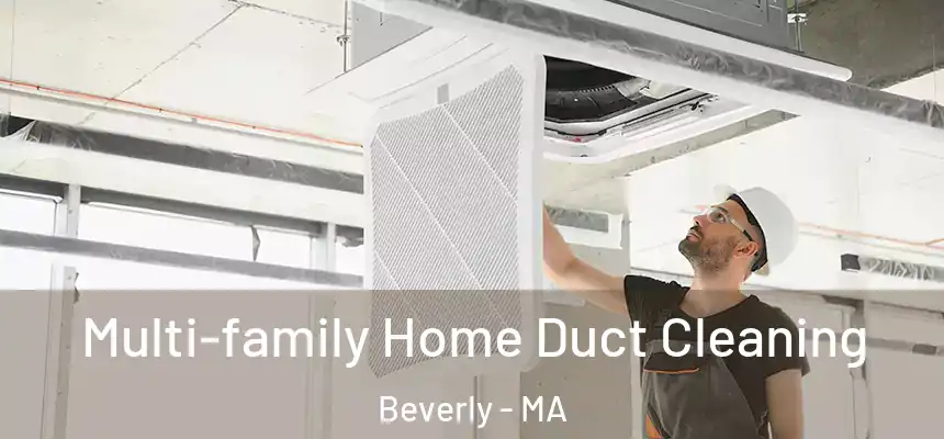Multi-family Home Duct Cleaning Beverly - MA