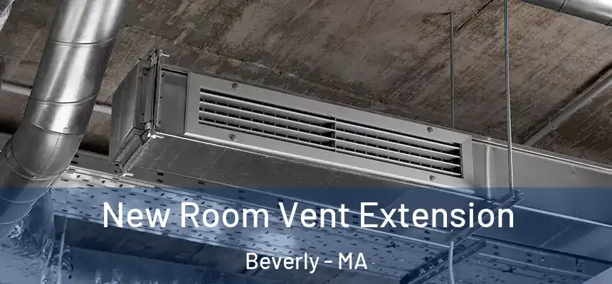  New Room Vent Extension Beverly - MA