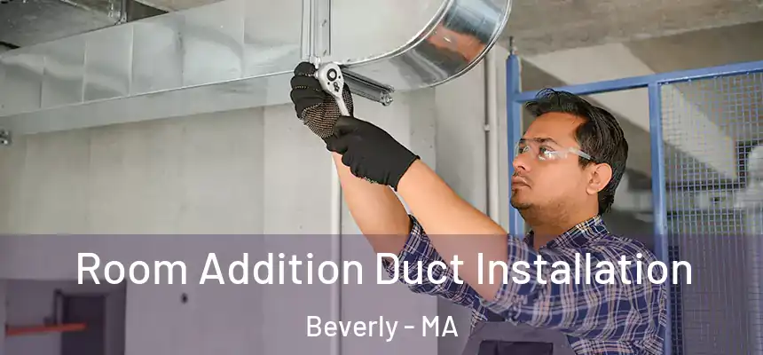  Room Addition Duct Installation Beverly - MA