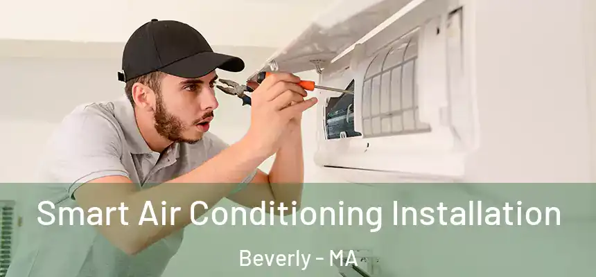  Smart Air Conditioning Installation Beverly - MA