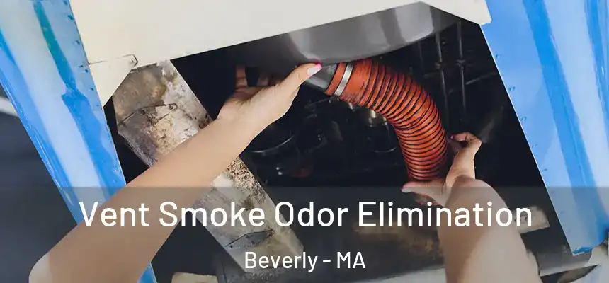  Vent Smoke Odor Elimination Beverly - MA