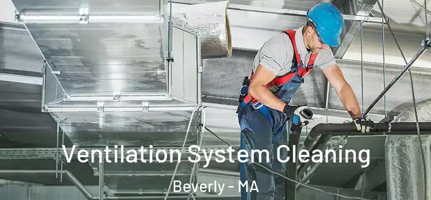  Ventilation System Cleaning Beverly - MA