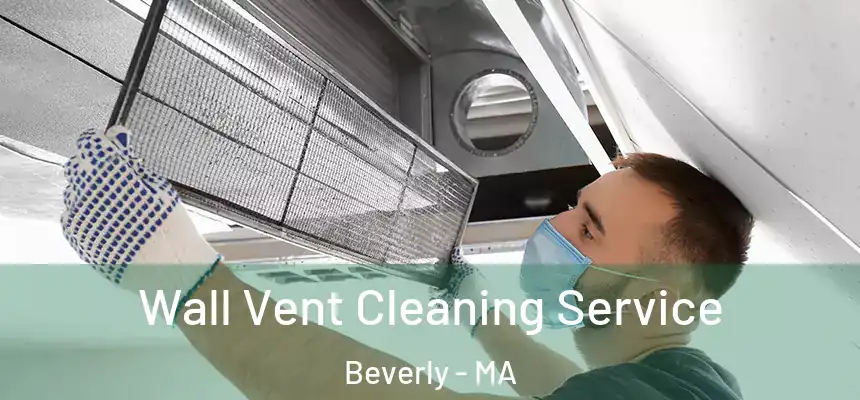  Wall Vent Cleaning Service Beverly - MA
