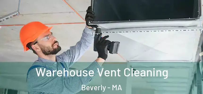  Warehouse Vent Cleaning Beverly - MA